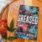 Greased By Alexcis Morris (SPECIAL EDITION)