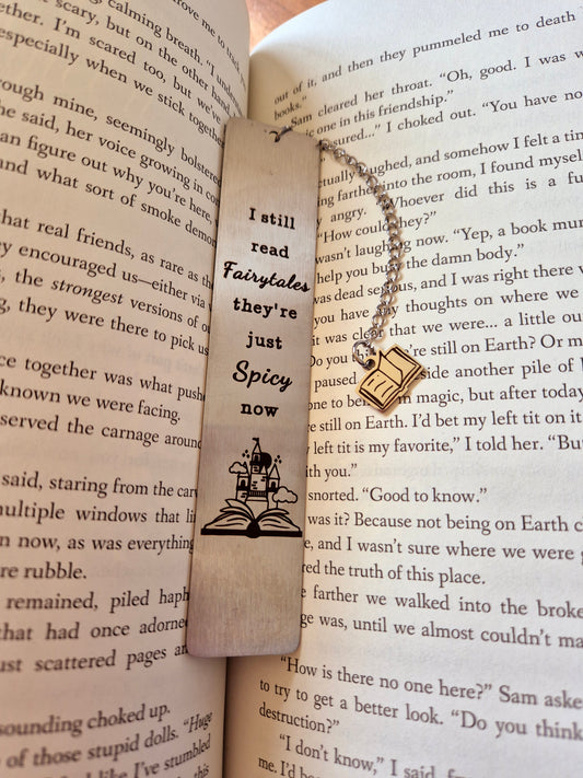 "I Still Read Fairytales, They're Just Spicey Now" | Metal Bookmark